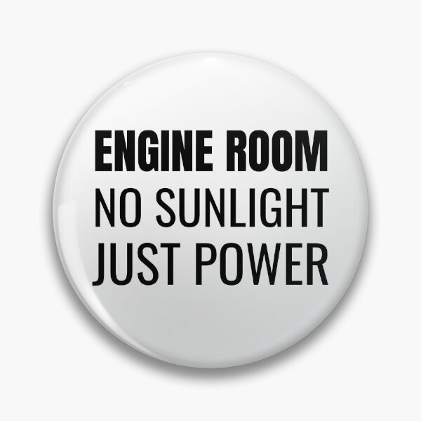 Item preview, Engine Room No Sunlight Just Power (Black) designed and sold by ShipCrewNation.
