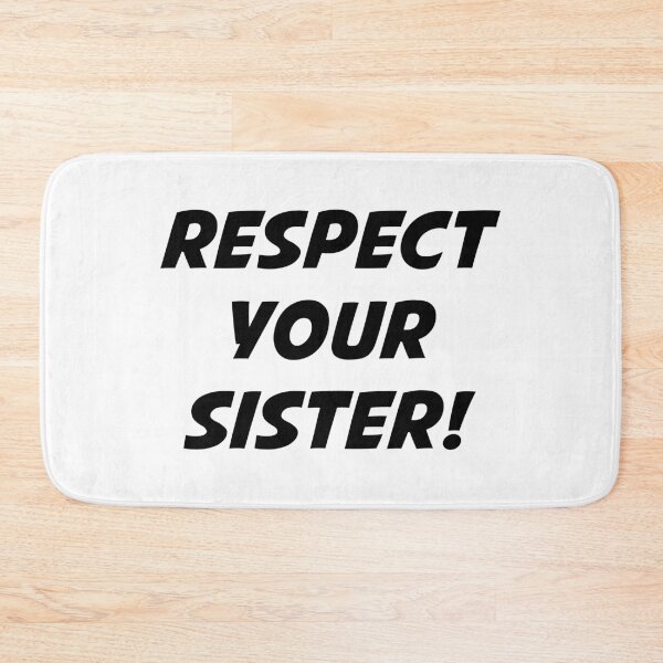 Item preview, RESPECT YOUR SISTER! (Black Text) designed and sold by STUDIO-72.