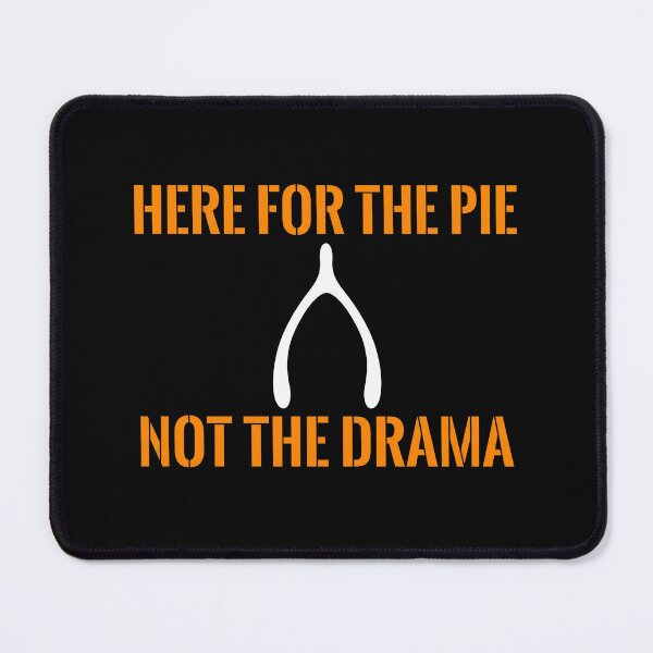 Item preview, Here For The Pie Not The Drama Funny Thanksgiving Wishbone designed and sold by TeNovaStudio ⭐⭐⭐⭐⭐.