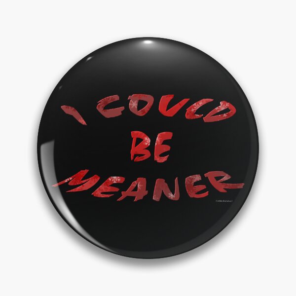 Item preview, I Could Be Meaner Designer Text designed and sold by kristalcurt.