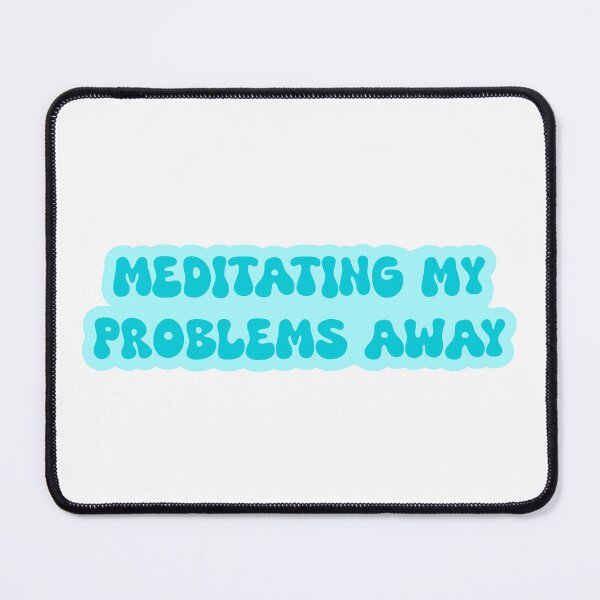 Item preview, Meditating My Problems Away designed and sold by SlimyFish.