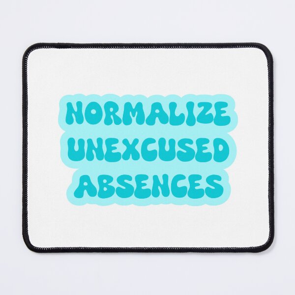 Item preview, Normalize Unexcused Absences designed and sold by SlimyFish.