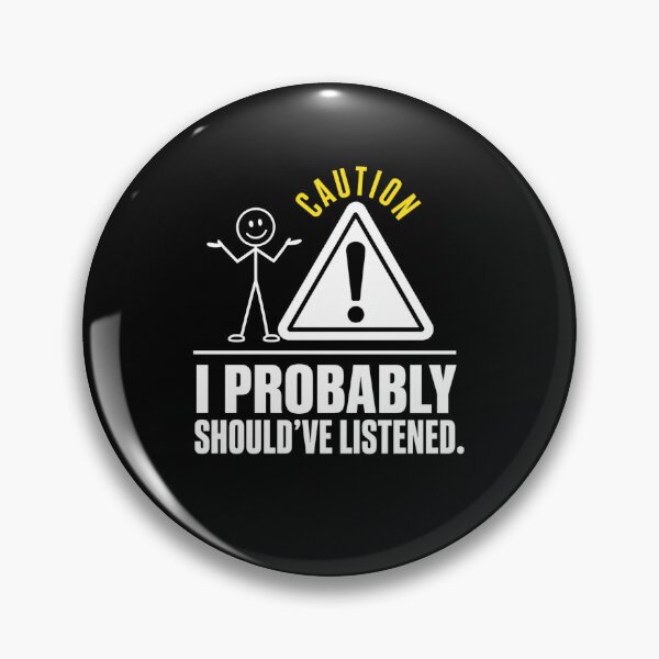 Item preview, I Probably Should’ve Listened Funny  designed and sold by freshwear design.