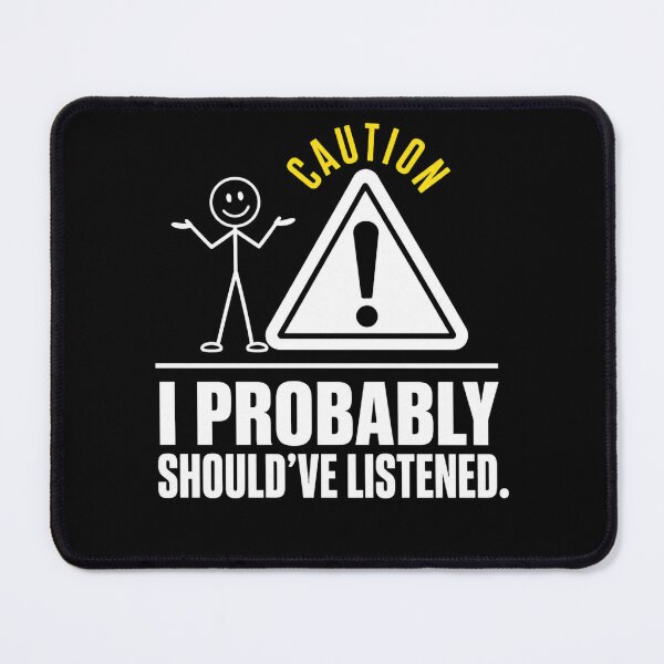 Item preview, I Probably Should’ve Listened Funny  designed and sold by freshwear design.