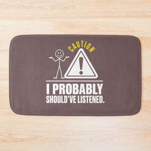 Item preview, I Probably Should’ve Listened Funny  designed and sold by freshwear design.
