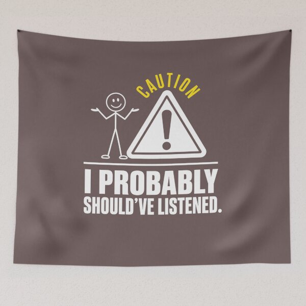 Item preview, I Probably Should’ve Listened Funny  designed and sold by freshwear design.