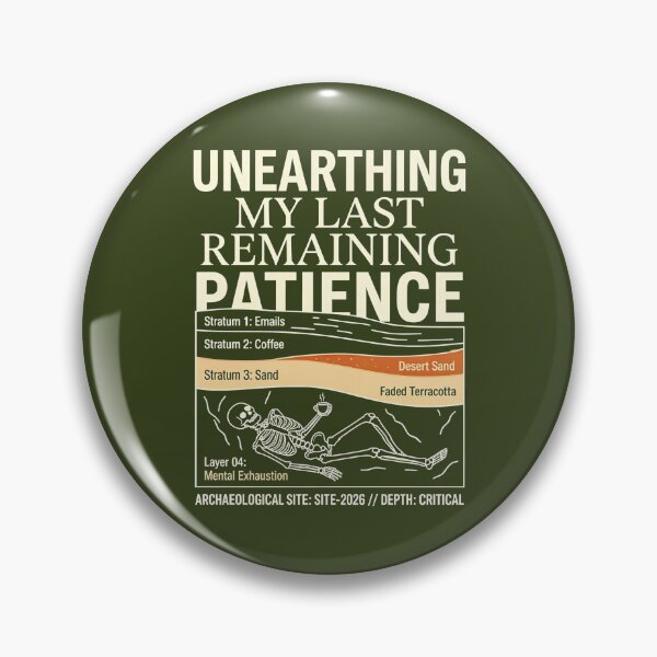 Item preview, Unearthing My Last Patience Archaeology Tee designed and sold by EIPTOW.