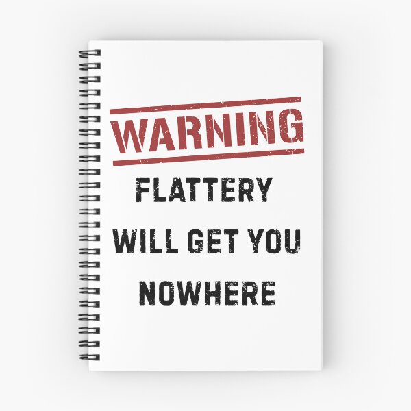 Item preview, Warning Flattery Will Get You Nowhere Funny Sarcastic Quote designed and sold by HYPNK.