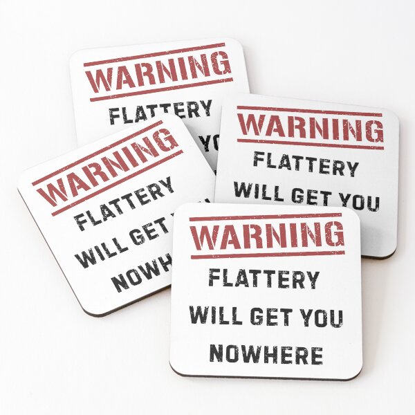 Item preview, Warning Flattery Will Get You Nowhere Funny Sarcastic Quote designed and sold by HYPNK.
