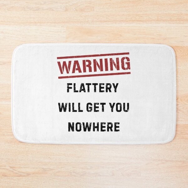 Item preview, Warning Flattery Will Get You Nowhere Funny Sarcastic Quote designed and sold by HYPNK.