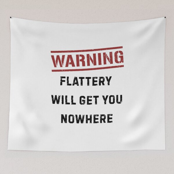 Item preview, Warning Flattery Will Get You Nowhere Funny Sarcastic Quote designed and sold by HYPNK.