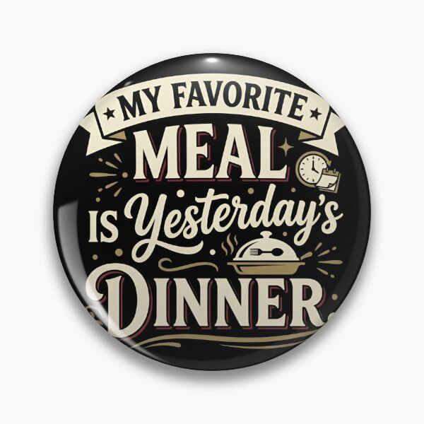 Item preview, My Favorite Meal Is Yesterdays Dinner Leftovers Humor designed and sold by DuckOddity.