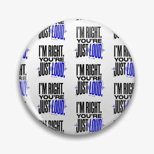 Item preview, Im Right Youre Just Loud  designed and sold by ShanWildflower.