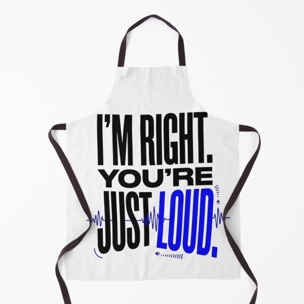 Item preview, Im Right Youre Just Loud designed and sold by ShanWildflower.