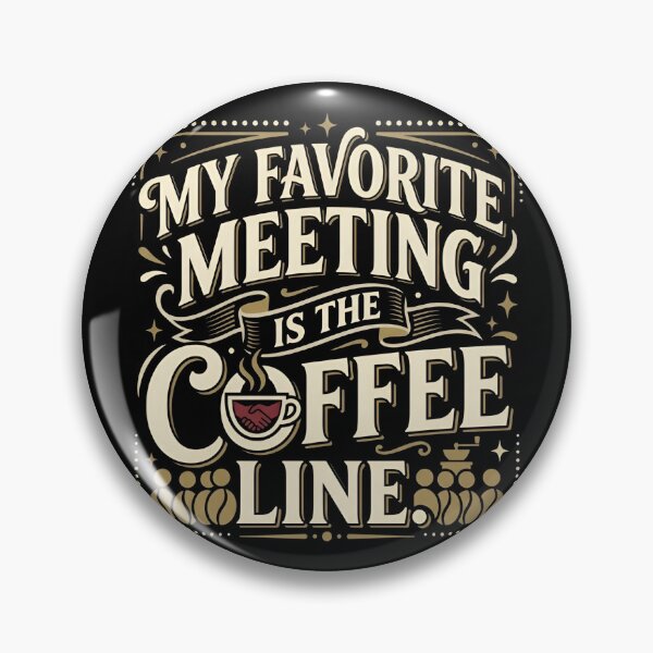 Item preview, My Favorite Meeting Is The Coffee Line Office Humor designed and sold by DuckOddity.