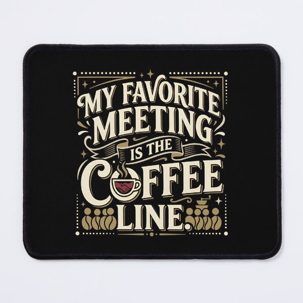 Item preview, My Favorite Meeting Is The Coffee Line Office Humor designed and sold by DuckOddity.