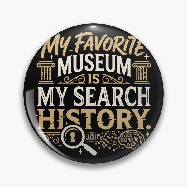 Item preview, My Favorite Museum Is My Search History Internet Humor designed and sold by DuckOddity.