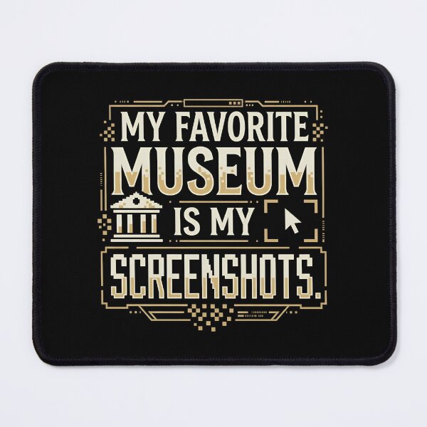 Item preview, My Favorite Museum Is My Screenshots Funny Phone Humor designed and sold by DuckOddity.