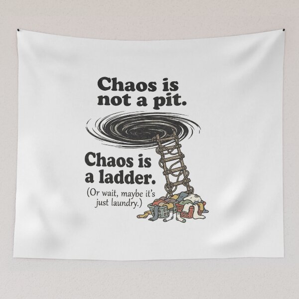 Item preview, Chaos is not a pit. Chaos is a ladder. Or wait, maybe it's just laundry designed and sold by HomesMedia.ca.