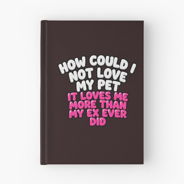 Item preview, How Could I Not Love My Pet It Loves Me More Than My Ex Ever Did Funny Sticker designed and sold by CopyVibes.
