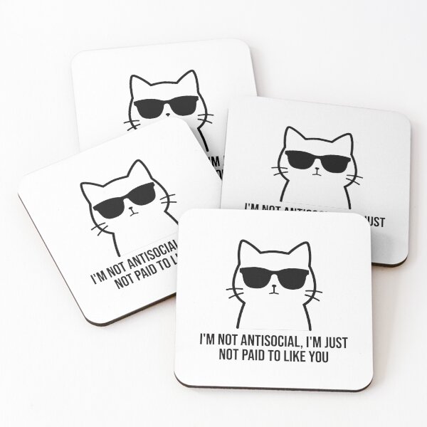 Item preview, I'm Not Antisocial, I'm Just Not Paid To Like You - Sarcastic Cat designed and sold by Csaba1983.