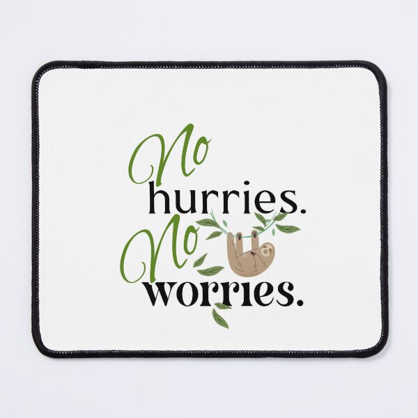 Item preview, no hurries no worries designed and sold by GiSilver.