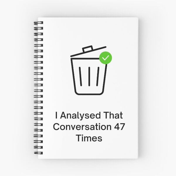 Item preview, I Analysed That Conversation 47 Times designed and sold by jpubdesigns.