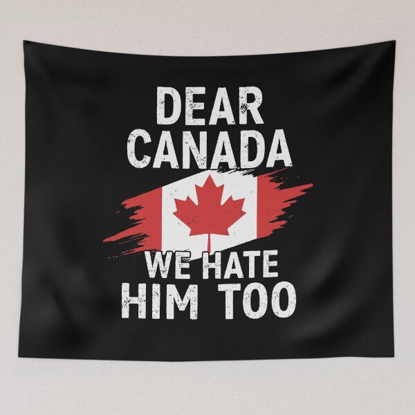 Item preview, Dear Canada We Hate Him Too designed and sold by varioarts.