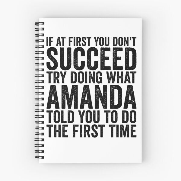 Item preview, If At First You Don't Succeed Try Doing What Amanda Told You Gear designed and sold by DynamicDesign.