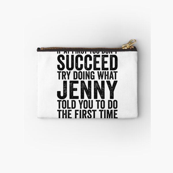 Item preview, If At First You Don't Succeed Try Doing What Jenny Told You Gear designed and sold by DynamicDesign.