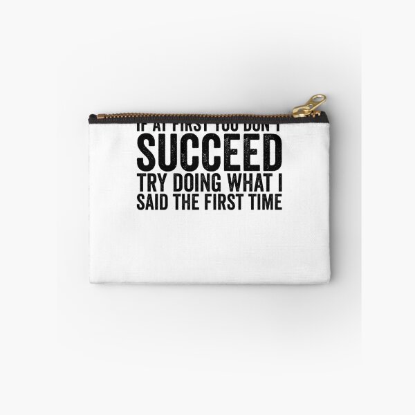 Item preview, If At First You Don't Succeed Try Doing What I Told You Gear designed and sold by DynamicDesign.