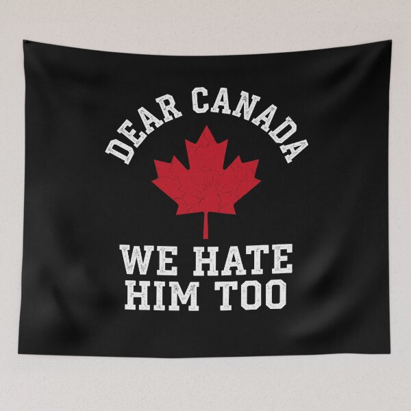 Item preview, Dear Canada We Hate Him Too designed and sold by varioarts.