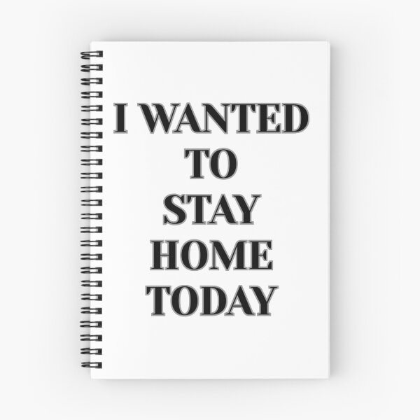 Item preview, "I Wanted To Stay Home Today" (Black) designed and sold by DaydreamStudiox.