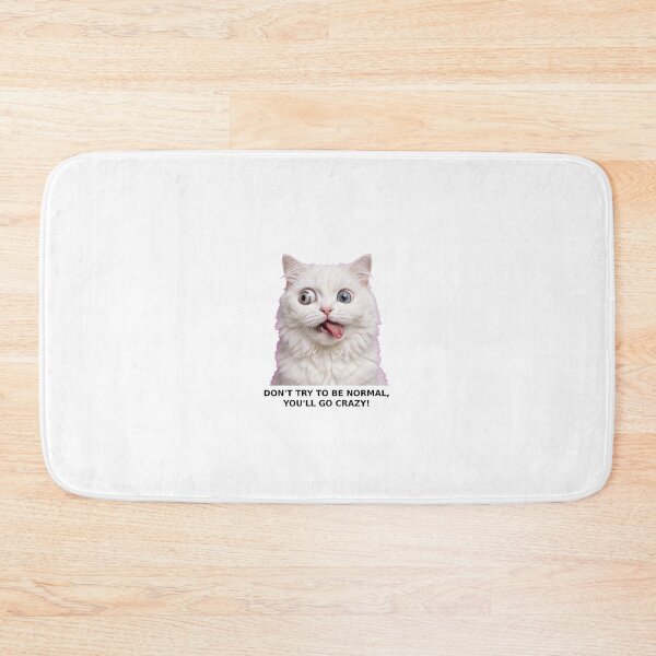 Item preview, Don't Try To Be Normal You'll Go Crazy - Funny Crazy Cat designed and sold by Csaba1983.