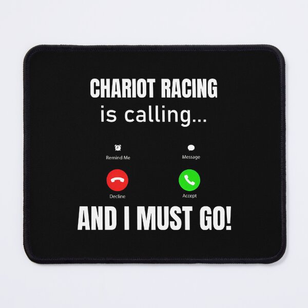 Item preview, Chariot Racing Is Calling And I Must Go Funny designed and sold by ercszur.