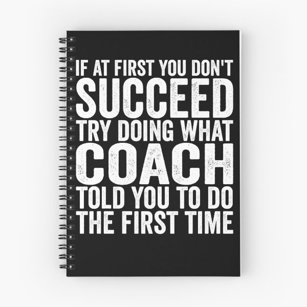 Item preview, If At First You Don't Succeed Try Doing What Your Coach Gear designed and sold by DynamicDesign.