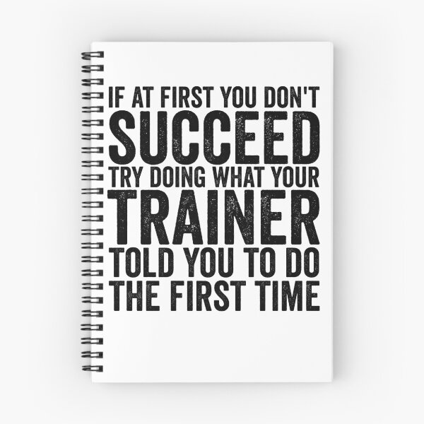 Item preview, If At First You Don't Succeed Try Doing What Your Trainer Gear designed and sold by DynamicDesign.