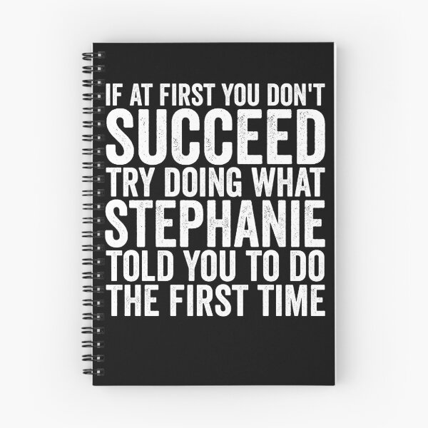 Item preview, If At First You Don't Succeed Try Doing What Stephanie Gear designed and sold by DynamicDesign.