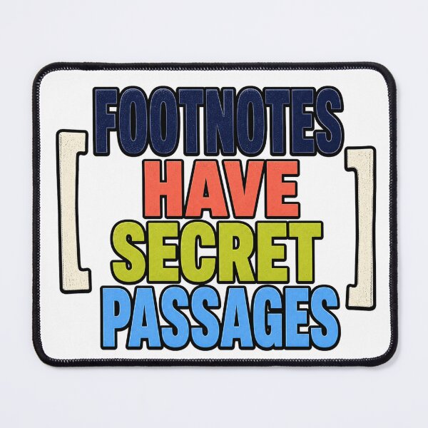 Item preview, Footnotes Have Secret Passages designed and sold by aihrgdesign.