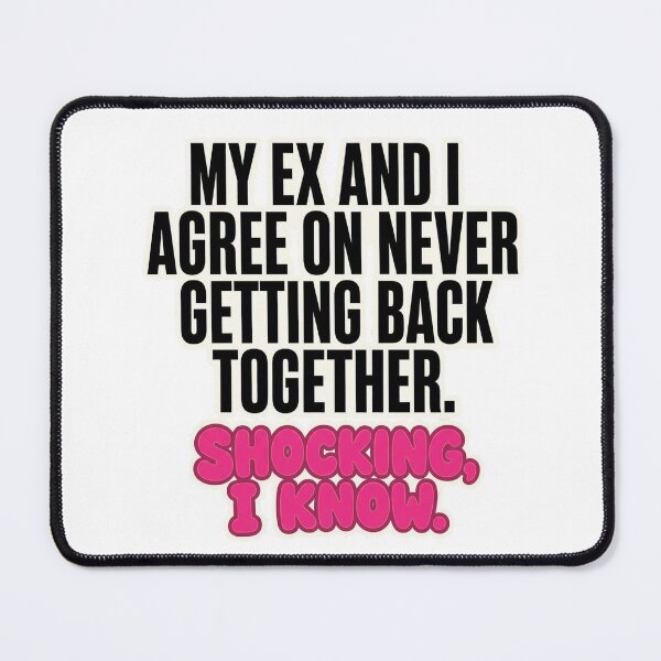 Item preview, My Ex And I Agree On Never Getting Back Together Shocking I Know designed and sold by CopyVibes.