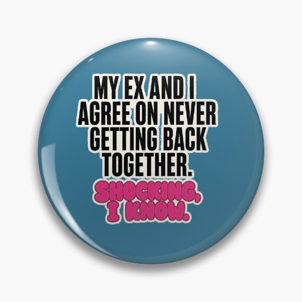 Item preview, My Ex And I Agree On Never Getting Back Together Shocking I Know designed and sold by CopyVibes.