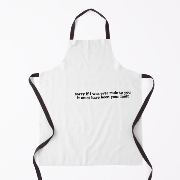 Item preview, Sorry If I Was Ever Rude to You It Must Have Been Your Fault – Sarcastic Quote Sticker designed and sold by Not Okay Supply Co..