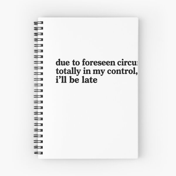 Item preview, Due to Foreseen Circumstances Totally in My Control I’ll Be Late – Funny Late Sticker designed and sold by Not Okay Supply Co..