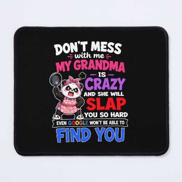 Item preview, Don't Mess With My Grandma Is Crazy And She Will Slap You So Hard Even Google Won't Be Able To Find You designed and sold by JaredDeShop.