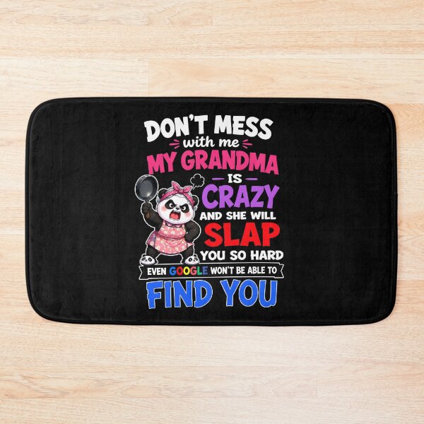 Item preview,  Don't Mess With My Grandma Is Crazy And She Will Slap You So Hard Even Google Won't Be Able To Find You designed and sold by JaredDeShop.