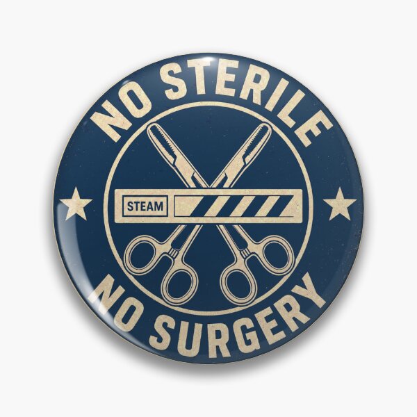 Item preview, No Sterile No Surgery Sterile Processing Badge designed and sold by BoosterShop.