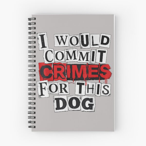 Item preview, I Would Commit Crimes for This Dog Lover designed and sold by ArleneRowe.