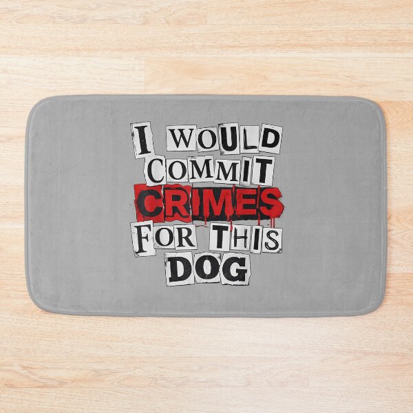 Item preview, I Would Commit Crimes for This Dog Lover designed and sold by ArleneRowe.