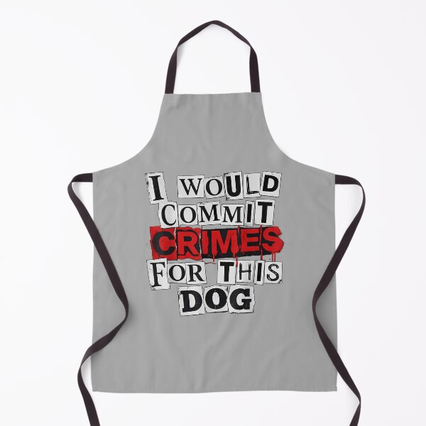 Item preview, I Would Commit Crimes for This Dog Lover designed and sold by ArleneRowe.
