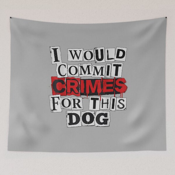 Item preview, I Would Commit Crimes for This Dog Lover designed and sold by ArleneRowe.